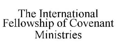 THE INTERNATIONAL FELLOWSHIP OF COVENANT MINISTRIES