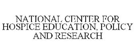NATIONAL CENTER FOR HOSPICE EDUCATION, POLICY AND RESEARCH