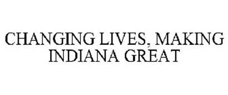 CHANGING LIVES, MAKING INDIANA GREAT