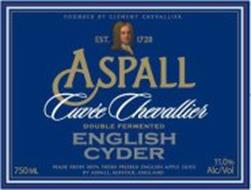 FOUNDED BY CLEMENT CHEVALLIER EST. 1728 ASPALL CUVÉE CHEVALLIER DOUBLE FERMENTED ENGLISH CYDER 750 ML MADE FROM 100% FRESH PRESSED ENGLISH APPLE JUICE BY ASPALL, SUFFOLK, ENGLAND 11.0% ALC/VOL