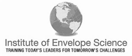 INSTITUTE OF ENVELOPE SCIENCE - TRAINING TODAY'S LEADERS FOR TOMORROW'S CHALLENGES
