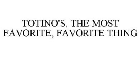 TOTINO'S, THE MOST FAVORITE, FAVORITE THING
