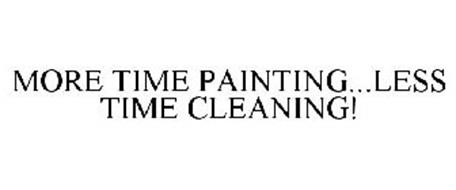 MORE TIME PAINTING...LESS TIME CLEANING!