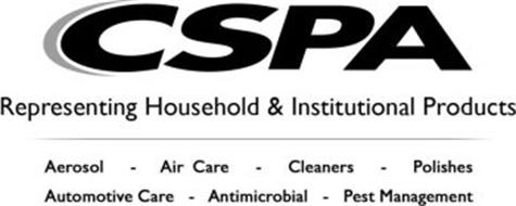 CSPA REPRESENTING HOUSEHOLD & INSTITUTIONAL PRODUCTS AEROSOL - AIR CARE - CLEANERS - POLISHES - AUTOMOTIVE CARE - ANTIMICROBIAL - PEST MANAGEMENT