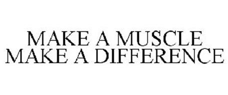 MAKE A MUSCLE MAKE A DIFFERENCE