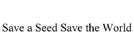 SAVE A SEED SAVE THE WORLD
