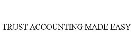 TRUST ACCOUNTING MADE EASY