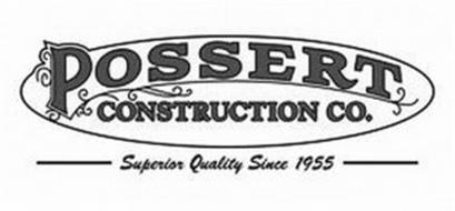 POSSERT CONSTRUCTION CO. SUPERIOR QUALITY SINCE 1955