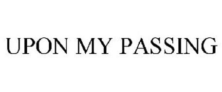 UPON MY PASSING