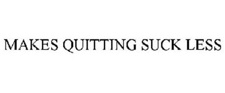 MAKES QUITTING SUCK LESS