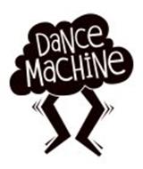 DANCE MACHINE