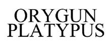 ORYGUN PLATYPUS