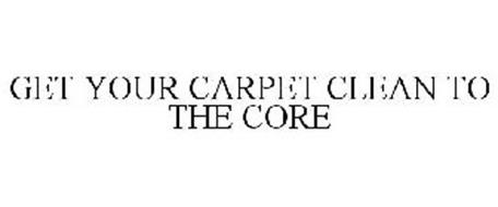 GET YOUR CARPET CLEAN TO THE CORE!