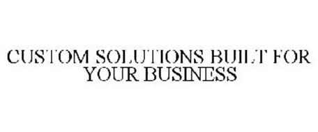 CUSTOM SOLUTIONS BUILT FOR YOUR BUSINESS