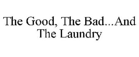 THE GOOD, THE BAD...AND THE LAUNDRY