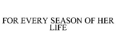 FOR EVERY SEASON OF HER LIFE