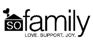 SO FAMILY LOVE. SUPPORT. JOY.