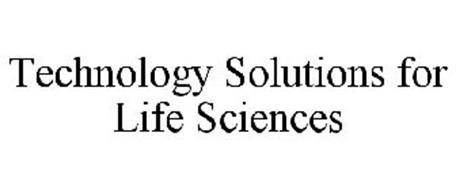 TECHNOLOGY SOLUTIONS FOR LIFE SCIENCES