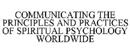 COMMUNICATING THE PRINCIPLES AND PRACTICES OF SPIRITUAL PSYCHOLOGY WORLDWIDE