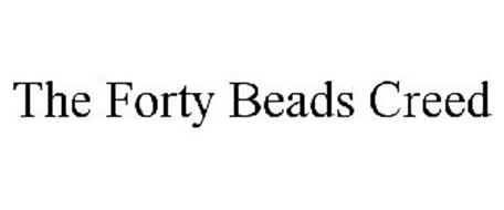 THE FORTY BEADS CREED