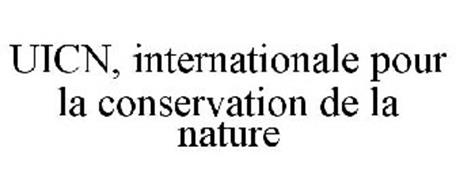 UICN,UNION INTERNATIONALE POUR LA CONSERVATION DE LA NATURE
