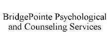 BRIDGEPOINTE PSYCHOLOGICAL AND COUNSELING SERVICES