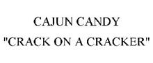 CAJUN CANDY "CRACK ON A CRACKER"