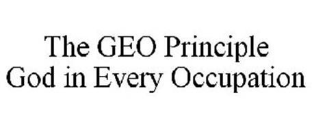 THE GEO PRINCIPLE GOD IN EVERY OCCUPATION