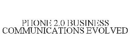 PHONE 2.0 BUSINESS COMMUNICATIONS EVOLVED