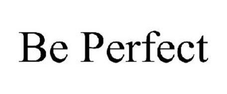BE PERFECT