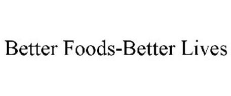 BETTER FOODS-BETTER LIVES