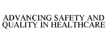 ADVANCING SAFETY AND QUALITY IN HEALTHCARE