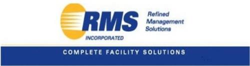RMS INCORPORATED REFINED MANAGEMENT SOLUTIONS COMPLETE FACILITY SOLUTIONS