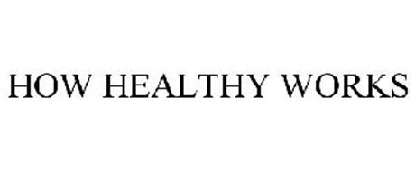 HOW HEALTHY WORKS
