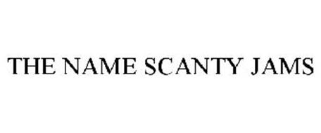 THE NAME SCANTY JAMS