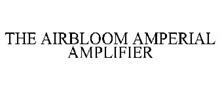 THE AIRBLOOM AMPERIAL AMPLIFIER