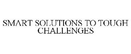 SMART SOLUTIONS TO TOUGH CHALLENGES