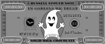 RUSSELL STOVER NOTE 1,000,000,000 IN GOBLINS WE TRUST 1,000,000,000 31 ONE BILLION BOO 10311031 31 NET WT 2 OZ (57 G) BUSTER JACK O' LANTERN 31 1,000,000,000 SOLID MILK CHOCOLATE 1,000,000,000