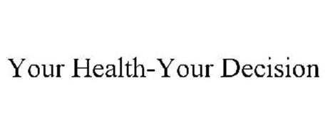 YOUR HEALTH-YOUR DECISION