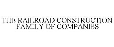 THE RAILROAD CONSTRUCTION FAMILY OF COMPANIES