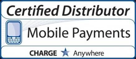 CERTIFIED DISTRIBUTOR MOBILE PAYMENTS CHARGE ANYWHERE