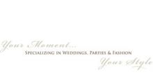 YOUR MOMENT... SPECIALIZING IN WEDDINGS, PARTIES & FASHION YOUR STYLE