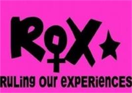 ROX RULING OUR EXPERIENCES