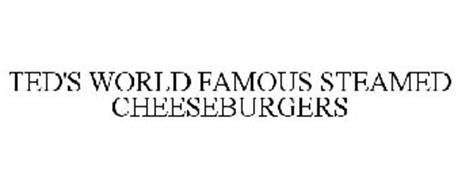 TED'S RESTAURANT WORLD FAMOUS STEAMED CHEESEBURGERS