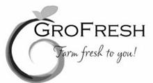 G GROFRESH FARM FRESH TO YOU!