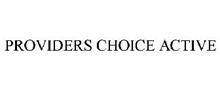 PROVIDERS CHOICE ACTIVE