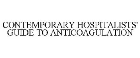 CONTEMPORARY HOSPITALISTS' GUIDE TO ANTICOAGULATION
