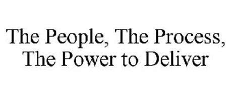 THE PEOPLE, THE PROCESS, THE POWER TO DELIVER
