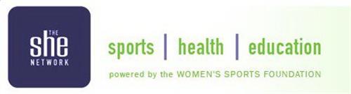 THE SHE NETWORK SPORTS HEALTH EDUCATION POWERED BY THE WOMEN'S SPORTS FOUNDATION
