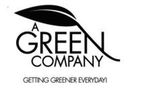 A GREEN COMPANY GETTING GREENER EVERYDAY!